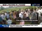 NewsX: Mob mistakes duo for robbers and lynch them in Jharkhand
