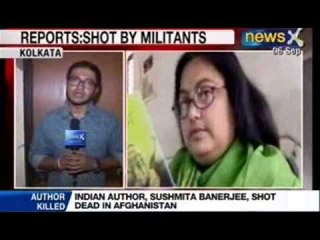 News X : Sushmita Banerjee was shot by suspected Terrorists