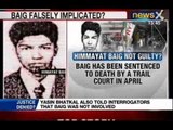 Indian Mujahideen founder terrorist Yasin Bhatkal : Himayat Baig falsely implicated