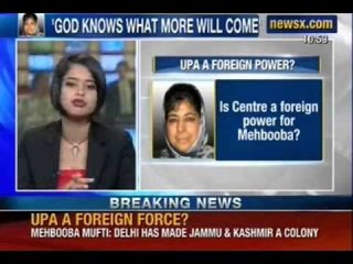 News X: PDP leader Mehbooba Mufti says Kashmir is like a colony of India