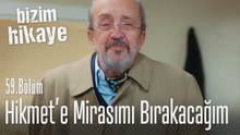 Mirasımı Hikmet'e vereceğim - Bizim Hikaye 59. Bölüm