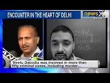 Top gangster Neetu Dabodia and two aides killed in encounter in south Delhi - NewsX