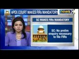Supreme court makes FIRs mandatory. No prelim enquiry necessary to file FIRs - NewsX