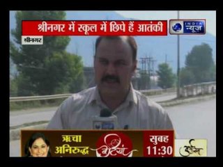 J&K: After killing the sub-inspector of CRPF .Militants are hiding in the DPS school in Srinagar