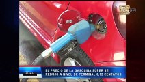 El precio de la gasolina súper se redujo a nivel de terminal 0,12 centavos