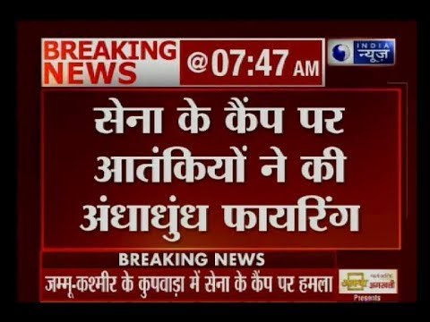 J&K: Terror attack on army camp in Kupwara; one jawan injured