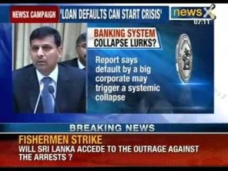 NewsX Campaign: Loan defaults can start crisis. Banking system collapse Lurks?