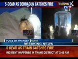 5 dead as Mumbai Dehradun express catches fire - NewsX