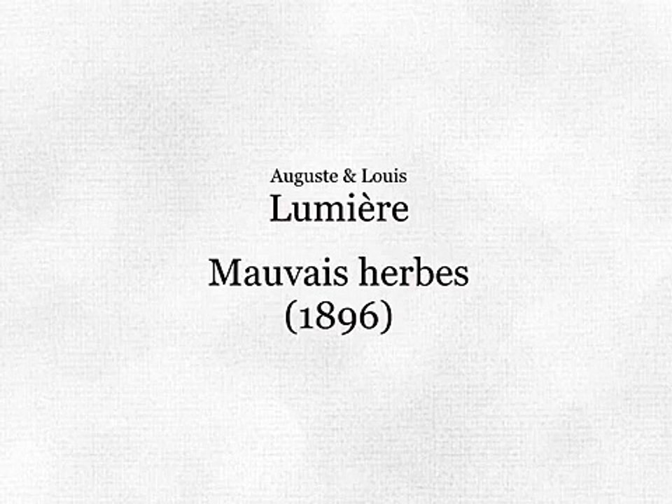 Auguste & Louis Lumière: Mauvaises herbes (1896)