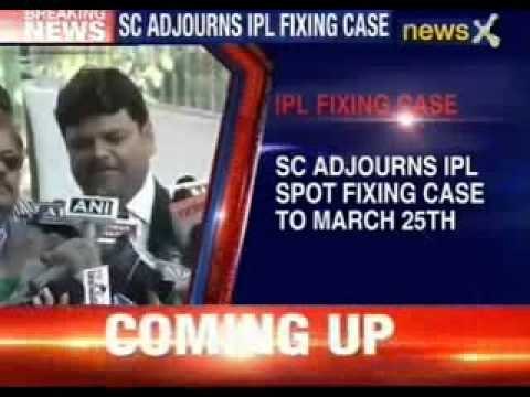 Supreme Court adjourned IPL spot fixing case to march 25th