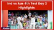 India vs Australia 4th Test Day 2 Highlights | 4th Test Match LIVE | Day 2 Match Summary