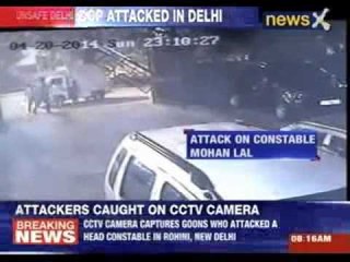 Caught on CCTV camera: Police attacked in Delhi