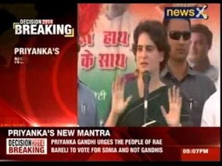 Priyanka's new mantra: Vote for Sonia, not Gandhis