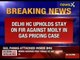 Delhi HC upholds FIR against Moily in gas pricing case