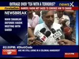 Mani Shankar defends Vaidik meeting with Saeed