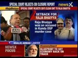 Special court rejects CBI's clean chit to Raja Bhaiya