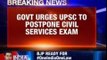 Government urges UPSC to postpone civil services examination