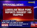 Landslide near Pune, reports suggest 100 trapped