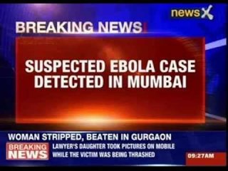 Suspected Ebola case detected in Mumbai