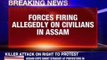 Forces firing allegedly on civilians in Assam