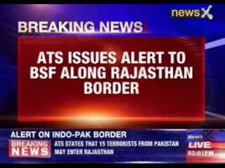 ATS: 15 terrorists may enter from Rajasthan border