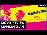 Manmarziyaan Review in Hindi; Manmarziyaan Movie Review; मनमर्ज़िया रिव्यु; मनमर्ज़िया मूवी रिव्यु