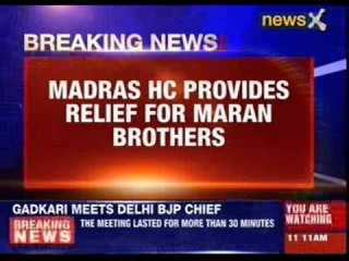 Madras HC provides relief for Maran brothers