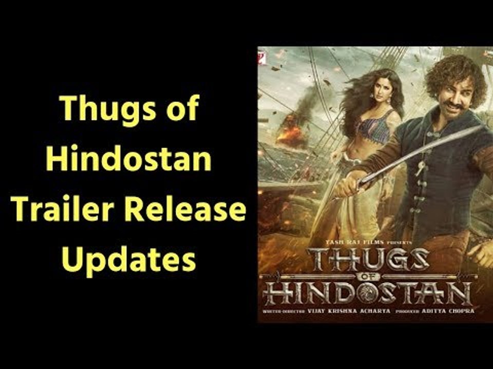 Thugs Of Hindostan Trailer Release Update Amitabh Bachchan mir Khan Katrina Kaif Video Dailymotion