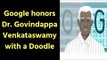 Google Doodle - Google honors Indian Ophthalmologist Dr. Govindappa Venkataswamy with a Doodle