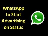 WhatsApp for iOS to start advertising on status; Facebook planning to monetise WhatsApp Ads