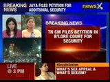 Jayalalitha files petition for additional security