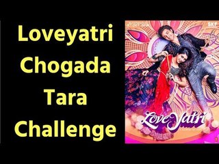 Loveyatri Chogada Tara New Song; Priyanka Chopra, Malaika Arora, Sonakshi Dance to #chogadawithlove