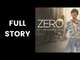 Zero Movie Full Story; Full Story of Zero Film; Shah Rukh Khan, Anushka Sharma and Katrina Kaif