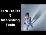 Zero Trailer Five Interesting Facts | Zero के ट्रेलर में क्या है खास
