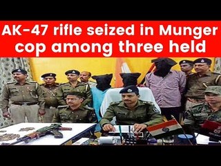Another AK 47 rifle seized in Munger, cop among three held