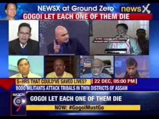 Nation at 9: #GogoiMustGo- Pure inefficiency killed 76