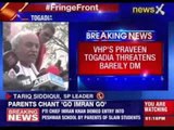 VHP Praveen Togadia threatens Bareily DM