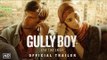 Gully Boy Movie Trailer; Gully Boy Film Trailer Review; गुल्ली बॉय ट्रेलर; Ranveer Singh, Alia Bhatt