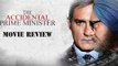 The Accidental Prime Minister Movie Review | The Accidental Prime Minister Film Review | Anupam Kher