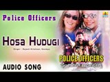 Police Officers - Hosa Hudugi | Audio Song | Madan Patel, Thriller Manju, Charan Raj, Priya