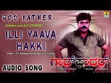 God Father - Illi Yaava Hakki Yaava  | Audio Song | Charan Raj, Shruthi