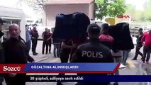 Şehit cenazesinde gözaltına alınan 30 şüpheli, adliyeye sevk edildi