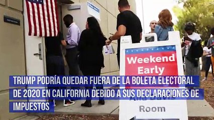 Trump podría quedar fuera de la boleta electoral de 2020 en California debido a sus declaraciones de impuestos