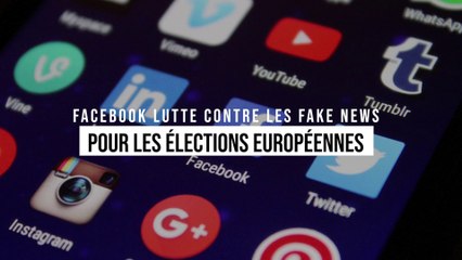 Facebook et les élections européennes : notre avenir se joue contre les fake news