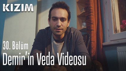 Demir'in veda videosu - Kızım 30. Bölüm