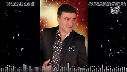 YAHYA DORAY SARHOŞUN OLDUM