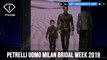 Petrelli Uomo Milan Bridal Week 2019 | FashionTV | FTV