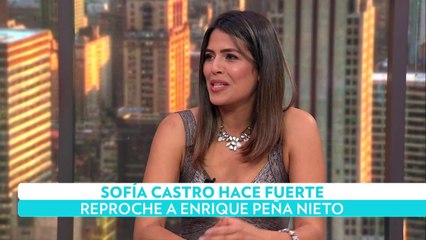 Sofía Castro hace fuerte reproche a Enrique Peña Nieto