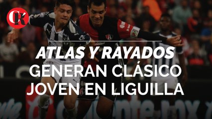 Atlas y Rayados generan Clásico Joven en Liguilla