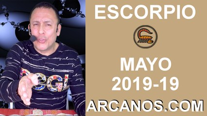 HOROSCOPO ESCORPIO-Semana 2019-19-Del 5 al 11 de mayo de 2019-ARCANOS.COM